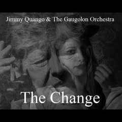 The Change (Collaborative composition w. Jimmy Quango)