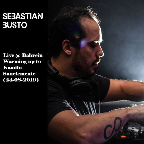 Sebastian Busto Live @ Bahrein (Bs.As) Warming Up To Kamilo Sanclemente (24 - 08 - 2019)