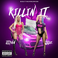 Killin It Jlynn Ft. Jade