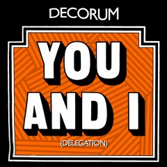 FREE DOWNLOAD: Decorum - You And I (Delegation)