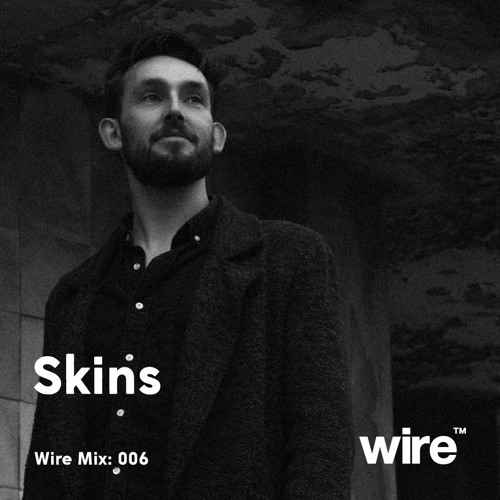 Wire Mix 006: Skins - "Dream Mix"