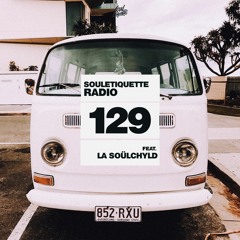 Souletiquette Radio Session 129 ft. La Soülchyld