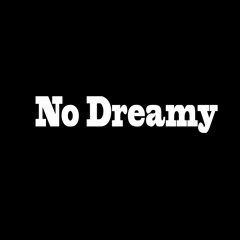 NO DREAMY