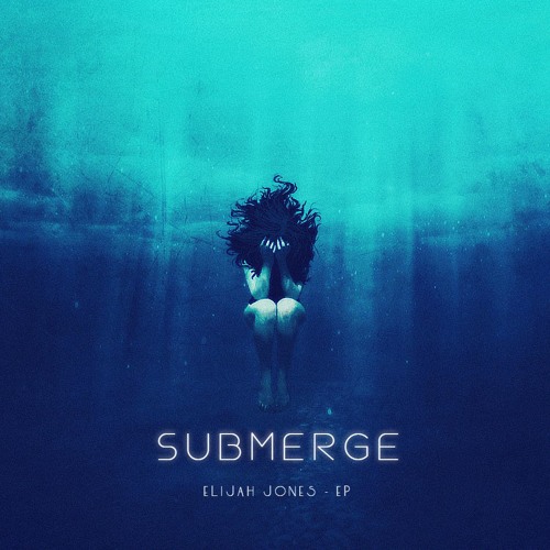 Submerge - Elijah Jones LP Album "Submerge"