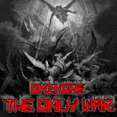 ONIKORE - THE ONLY WAR (ORIGINAL MIX)