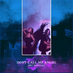 Dont Call Me Angel (00E1 Bootleg)
