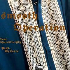 Smooth Operation (Feat. SpacedOutFly) (Prod. By Luxre)