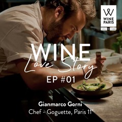 Wine Love Story by Wine Paris. Ep #1. Gianmarco Gorni, Chef @Goguette.paris