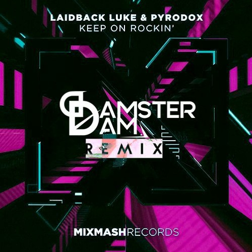 Laidback Luke X Pyrodox - Keep On Rockin' (Damsterdam Remix)