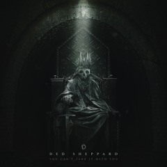 Ded Sheppard - You Can't Take It With You