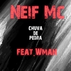 Neif Mc feat w.man - Chuva de pedra.mp3