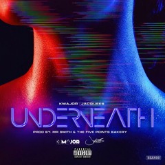 Underneath (feat. Jacquees)[Produced by Mr. Smith & The Five Points Bakery]