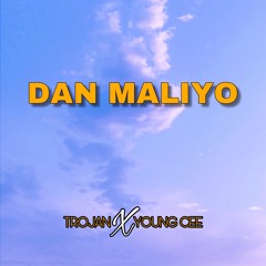 Trojan - Dan Maliyo Ft Young Cee [LEAKED]