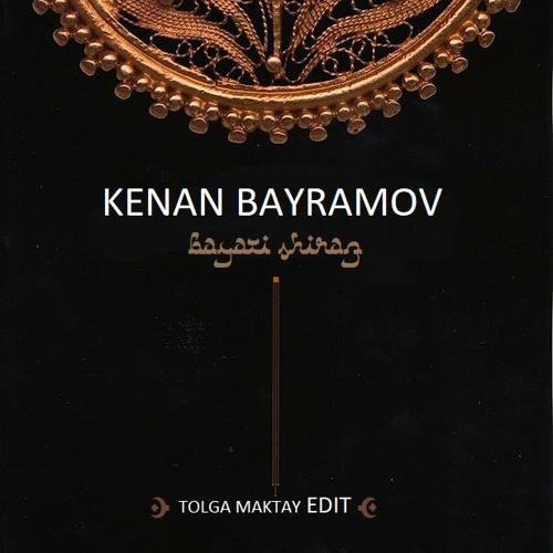 Kenan Bayramov - Bayati Shiraz (Tolga Maktay Edit)