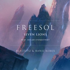 Seven Lions feat. Skyler Stonestreet - Freesol (Ranji Vs Blastoyz remix) out 20 Sep