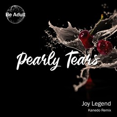 Joy Legend - Pearly Tears (Kanedo Remix)