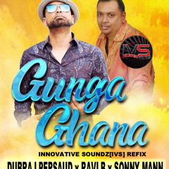 Dubraj Persad x Ravi B x Sonny Mann - Gunga Ghana (Innovative Soundz[IVS] Refix)