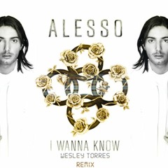 Alesso - I Wanna Know Ft. Nico & Vinz (Wesley Torres Bootleg Remix)