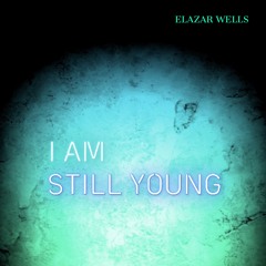 I AM STILL YOUNG