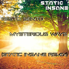 Sesto Sento - Mysterious Ways (Static Insane Remix)