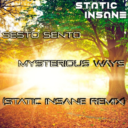 Sesto Sento - Mysterious Ways (Static Insane Remix)
