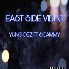 YUNG DEZ X SCAMMY - East Side Vibes