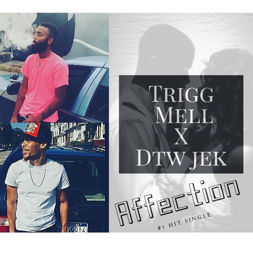 Trigg Mell Ft DTW Jek - Affection