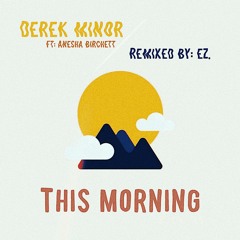 derek minor - this mornin' remix - ft. anesha birchett