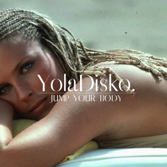 YolaDisko - Jump Your Body [FREE DOWNLOAD]