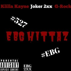 EBG HITTAS- Joker J x Killa Kayne x G-Rock