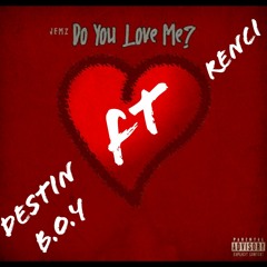 Destin B.O.Y -Do you love Me- ft Rencia