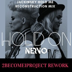 HOLD ON -  JACKINSKY'S HOLD ME RECONSTRUCTION MIX - 2BECOME1PROJECT REWORK