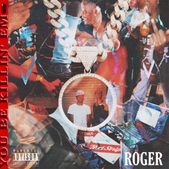 YOU BE KILLIN EM FREESTYLE - ROGER (#freekyle)(RePro. AveryOnTheBeat)
