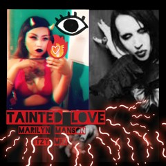 TAINTED LOVE MARILYN MANSON ITZY MIX
