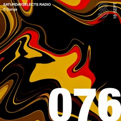 SaturdaySelects Radio #076 ft Danga
