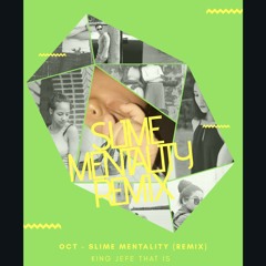 Slime Mentality (remix)