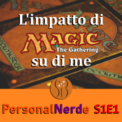 Magic the Gathering: come le carte mi hanno aiutato più di una volta - PersonalNerde S1E1 (creato con Spreaker)