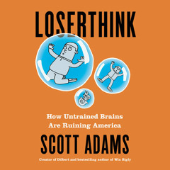 Loserthink by Scott Adams, read by Scott Adams