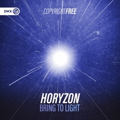 Horyzon - Bring To Light (DWX Copyright Free)
