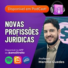 Novas Profissões Jurídicas / Professor Marcílio Guedes