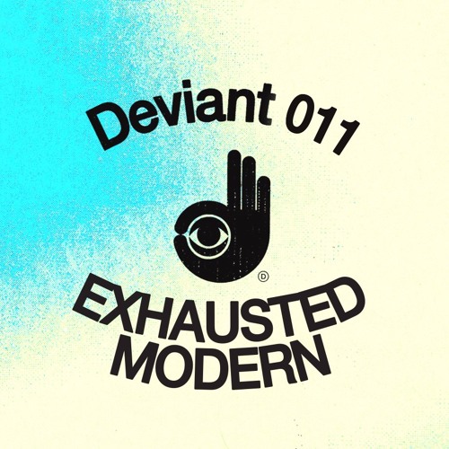 Deviant 011 — Exhausted Modern