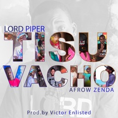 Tisu Vacho ft Afrow Zenda (Prod. by Victor Enlisted)