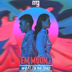 Em Muốn - TiA Hải Châu ft M.A - Vitamin D aka V.D.P remix
