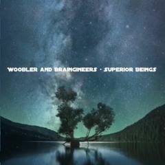 Woobler & Braingineers - Superior Beings [150 BPM]