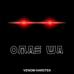 Venom Hardtek - Omae Wa