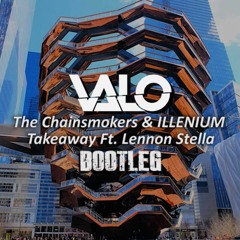 The Chainsmokers & ILLENIUM - Takeaway Ft Lennon Stella (Valo Remix) DOWNLOAD FOR FULL VERSION