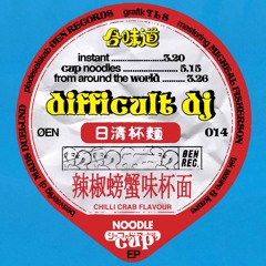 PREMIERE : Difficult DJ - Cup Noodles