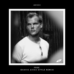 Avicii - Free (Diavic Avicii Style Remix)