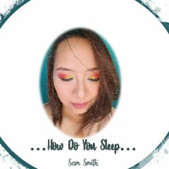 How Do You Sleep by Sam Smith | Cover by MINA