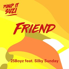 25Boyz Feat. Silky Sunday - Friend